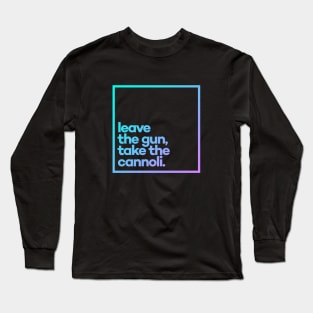 Leave the gun, take the cannoli Minimal Color Typography Long Sleeve T-Shirt